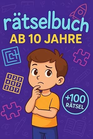 Rätselbuch Ab 10 Jahre: +100 Rätsel – Spannende Knobelabenteuer für