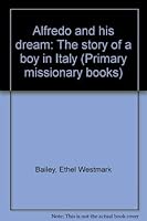 Alfredo and his dream: The story of a boy in Italy (Primary missionary books) 0834106272 Book Cover