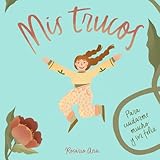 cuentos de rosario castellanos ciudad seva  Mis trucos para cuidarme mucho y ser feliz: Una herramienta para ayudar a niños y niñas de 5 a 11 años a poner límites, descubrir lo que les hace ... superar momentos difíciles y mucho más.