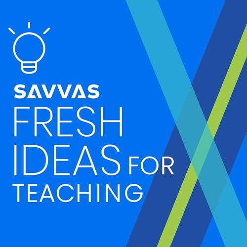 Fresh Ideas for Teaching Podcast Por Savvas Learning Company arte de portada