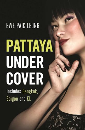 Pattaya Undercover: Includes Bangkok, Saigon and KL