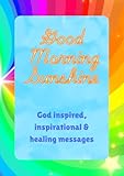 Good Morning Sunshine: God Inspired, Inspirational and healing messages