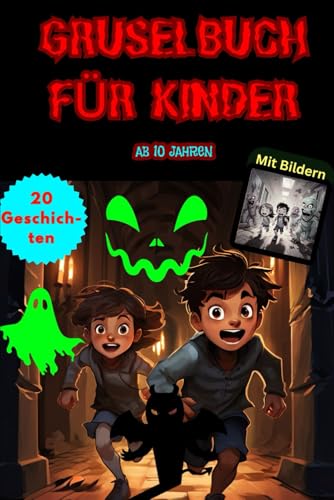 Gruselgeschichten für Kinder ab 10: Spukiges Kinderbuch mit Geistergeschichten, Vampirgeschichten Abenteuer, klasse Halloween Geschichten und ... Gruselbuch ab 8, 9, 10, 11 und 12 Jahren