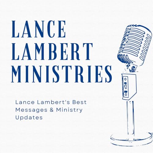 『Lance Lambert Ministries Podcast』のカバーアート