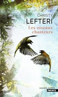 Les Oiseaux chanteurs par Christy Lefteri