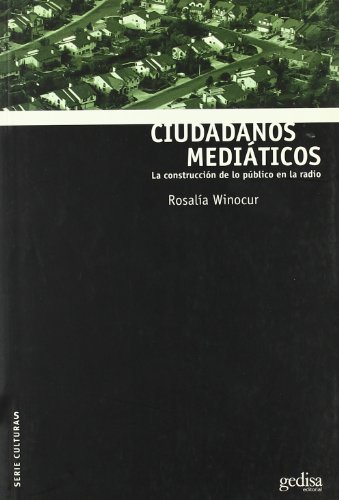 Portada de Ciudadanos Mediaticos: La Construccion de lo Publico en la Radio