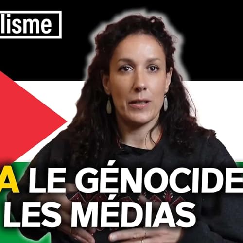 GAZA, LE G&Eacute;NOCIDE ET LES M&Eacute;DIAS - avec Meriem LARIBI