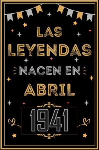 CUADERNO, LAS LEYENDAS NACEN EN ABRIL 1941: Regalo de 82 cumpleaños para mujeres y hombres, ideas de 82 cumpleaños... un cumpleaños... divertido, ... regalo de 82 cumpleaños para él/ella.