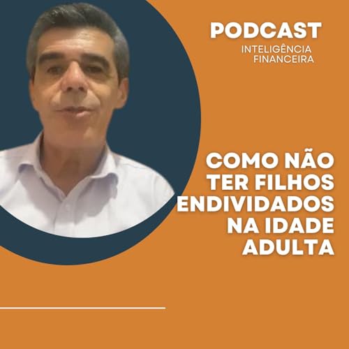 Como n&atilde;o ter filhos endividados na idade adulta