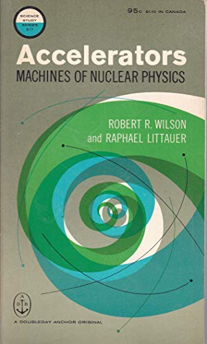 Accelerators: Machines of Nuclear Physics B009HEQJNW Book Cover