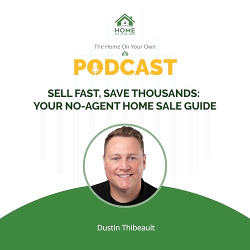 Sell Fast, Save Thousands: Your No-Agent Home Sale Guide