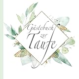 Gästebuch zur Taufe: Boho Grün Gold Floral I Geschenkidee und Dekoration I Festlich Neutral für Jungs & Mädchen I Sprüche, Wünsche, Geschenkeliste, Danksagung, I Unisex Gender Neutral