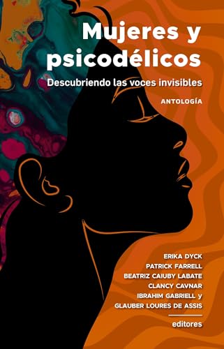 Mujeres y psicodélicos: Descrubriendo las voces invisibles (Spanish Edition)