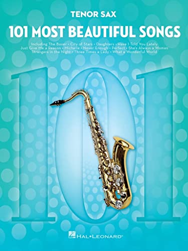 101 Most Beautiful Songs Tenor Sax Sheet Music Book | Pop and Jazz Standards for Tenor Saxophone | Instrumental Solo Songbook with Notation and Melody Lines | For Students, Performers