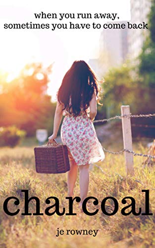Charcoal: Trust and betrayal. Friendship and relationships. Sometimes when you run away, you have to come back. Stunning contemporary women's fiction.