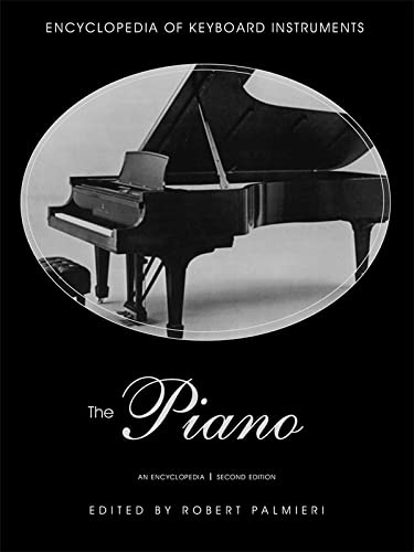 The Piano: An Encyclopedia (Encyclopedia of Keyboard Instruments)
