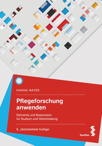 Pflegeforschung anwenden: Elemente und Basiswissen für das Studium