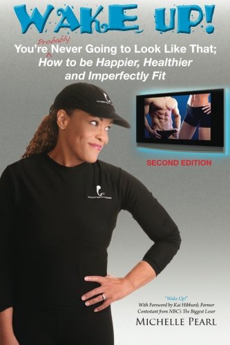 Buy Wake Up! You're Probably Never Going to Look Like That: How to Be Happier, Healthier and Imperfectly Fit Second Edition — BookShops.in