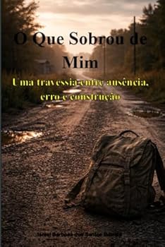 O que sobrou de mim: Uma travessia entre erro ausência, erro e construção (Portuguese Edition)