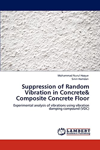 Suppression of Random Vibration in Concrete& Composite Concrete Floor: Experimental analysis of vibrations using vibration damping compound (VDC)