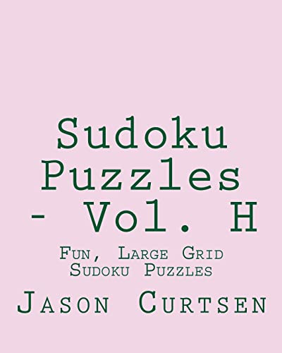 Sudoku Puzzles - Vol. H: Fun, Large Grid Sudoku Puzzles