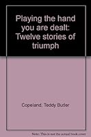 Playing the hand you are dealt: Twelve stories of triumph B0006QU4K4 Book Cover