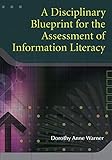 A Disciplinary Blueprint for the Assessment of Information Literacy