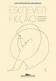 Escrever ficção: Um manual de criação literária