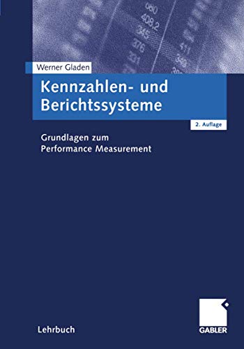 Kennzahlen- und Berichtssysteme: Grundlagen zum Performance Measurement