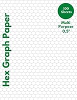 Hex Graph Paper: Hexagonal Graph Paper 100 sheets, 0.5 inch, Multi Purpose Hexagonal Composition Notebook B09RV25JVW Book Cover