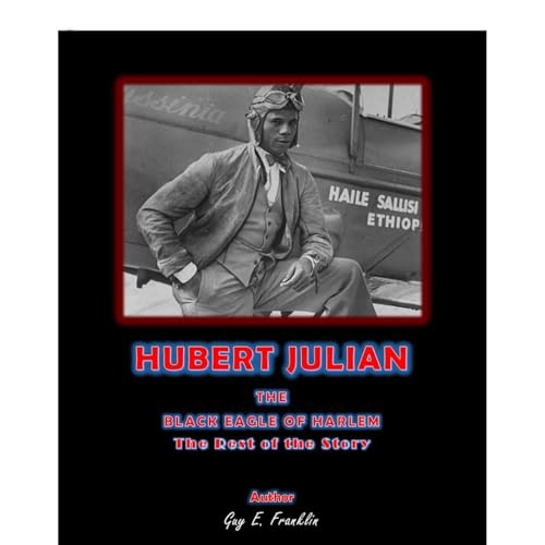 Hubert Fauntleroy Julian: The Rest of the Story (Harlem's Black Eagle) Audiolibro Por Guy Franklin arte de portada
