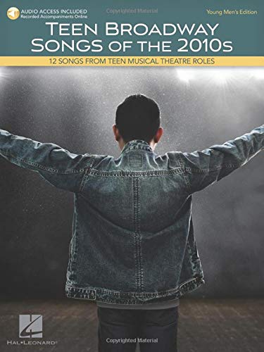 Teen Broadway Songs Of The 2010S - Young Men's Edition: 12 Songs From Teen Musical Theatre Roles #TOP4