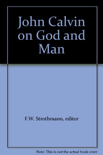 John Calvin on God and Man B000LC9CG0 Book Cover