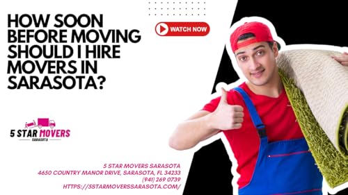 How soon before moving should I hire movers in Sarasota?