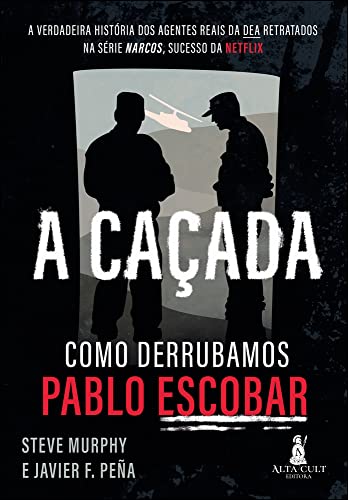A Caçada: Como Derrubamos Pablo Escobar