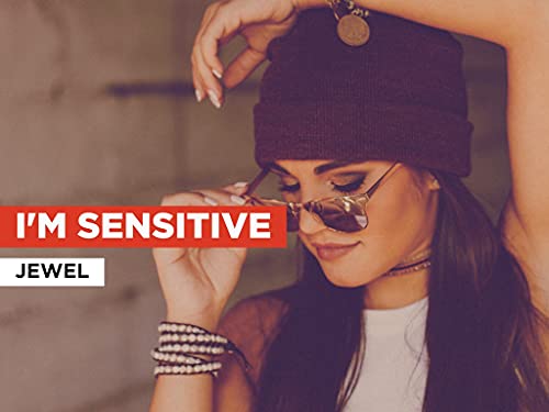 I'm Sensitive in the Style of Jewel