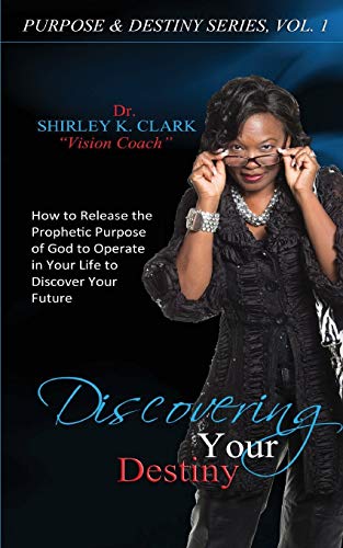 Discovering Your Destiny: Learn to release the prophetic purpose of