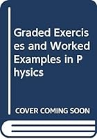 Graded Exercises and Worked Examples in Physics 0435686399 Book Cover