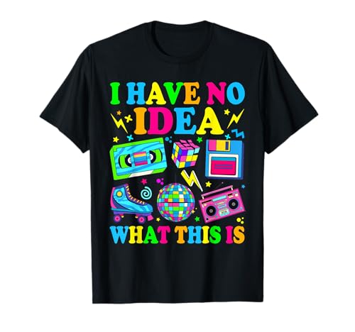 I Have No Idea What This Is 80s 90s Outfit Men Women Kids T-Shirt