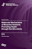 Molecular Mechanisms of Bioactive Nutrients Promoting Health through Gut Microbiota