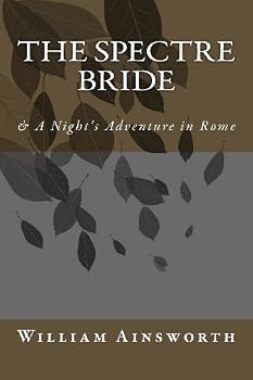 Paperback The Spectre Bride: & A Night's Adventure in Rome Book
