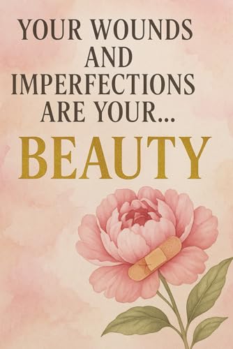 Your Wounds Are Your Beauty: A Lined Journal for Healing, Growth & Self-Love | 6x9 120 College Ruled Lined Pages Notebook for Women & Girls on a ... Personal, Stress Relief, School Resource]