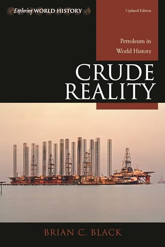 Crude Reality: Petroleum in World History (Exploring World History)
