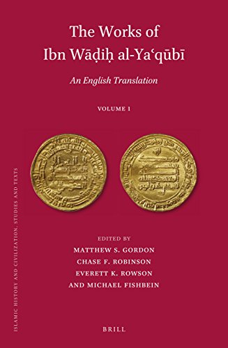 The Works of Ibn Wadih Al-ya'qubi: An English Translation (Islamic History and Civilization: Studies and Texts, 152-1)