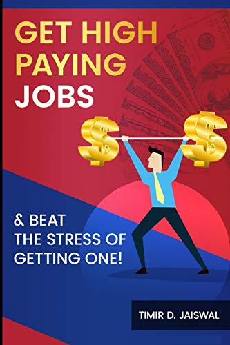 Getting High Paying Jobs: & Beat The Stress of Getting One.