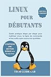  Linux Pour Débutants: Guide pratique étape par étape pour maîtriser Linux, la ligne de commande et les outils open source du quotidien