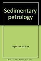 Sedimentary Petrology PT. 3: The Origin of Sediments and Sedimentary Rocks 0470991429 Book Cover