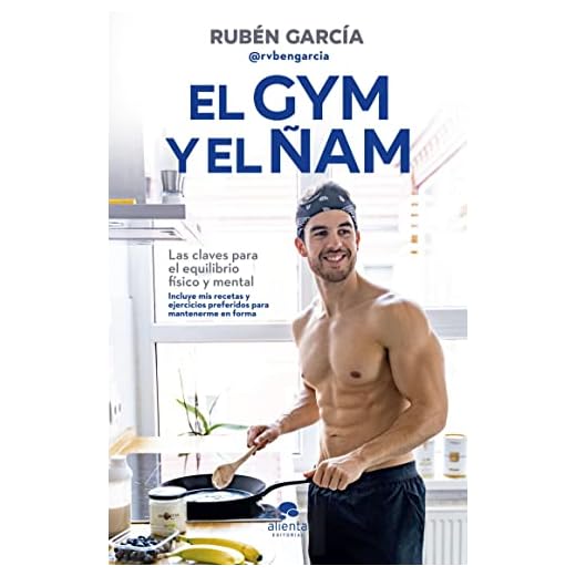 El gym y el ñam: Las claves para el equilibrio físico y mental (Alienta)