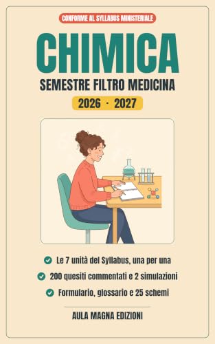 Chimica per il Semestre Filtro di Medicina 2026-2027: Le 7 Unità del Syllabus ministeriale, 200 quesiti commentati e 2 simulazioni d'esame per capire, ... la prova, anche da zero (Italian Edition)