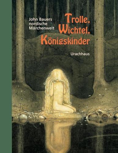 Preisvergleich Produktbild Trolle, Wichtel, Königskinder: John Bauers nordische Märchenwelt